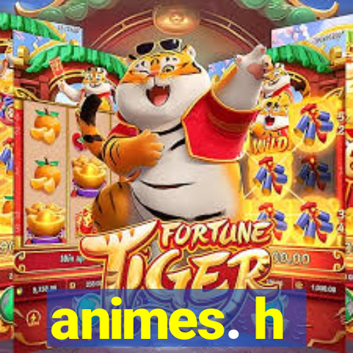 animes. h